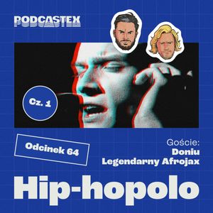 ODCINEK 64: Hip-hopolo (gościnnie: Doniu, Legendarny Afrojax), Podcastex