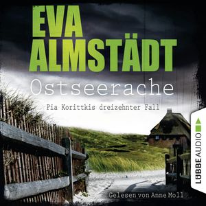Ostseerache - Pia Korittkis dreizehnter Fall (Kommissarin Pia Korittki 13), Eva Almstädt
