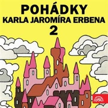 Pohádky Karla Jaromíra Erbena 2 audiobook, Karel Jaromír Erben