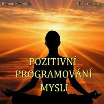 Pozitivní programování mysli audiobook, Roman Svoboda