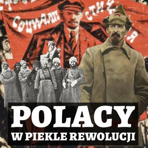 Rewolucja październikowa, wojna domowa w Rosji i Polacy [wideo], Historia jakiej nie znacie