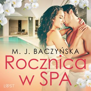 Rocznica w SPA – opowiadanie erotyczne, M. J. Baczyńska