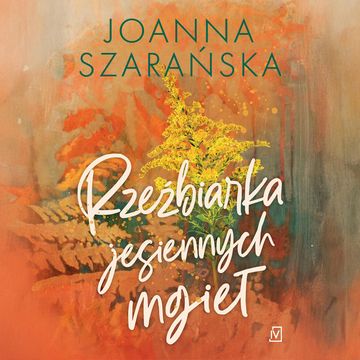 Rzeźbiarka jesiennych mgieł. Leśne pejzaże. Tom 3 audiobook, Joanna Szarańska