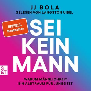 Sei kein Mann - Warum Männlichkeit ein Albtraum für Jungs ist, JJ Bola