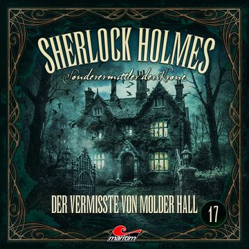 Sherlock Holmes, Sonderermittler der Krone, Folge 17: Der Vermisste von Molder Hall (ungekürzt) audiobook, Silke Walter