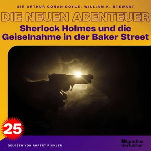 Sherlock Holmes und die Geiselnahme in der Baker Street (Die neuen Abenteuer, Folge 25), Sir Arthur Conan Doyle