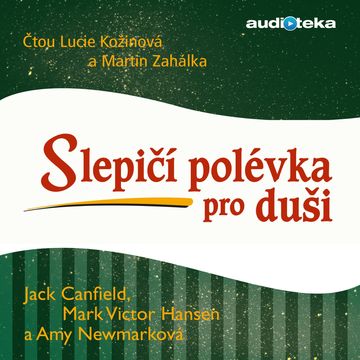 Slepičí polévka pro duši audiobook, Amy Newmarková, Jack Canfield, Mark Victor Hansen