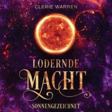 Sonnengezeichnet - Lodernde Macht (ungekürzt) audiobook, Clerie Warren