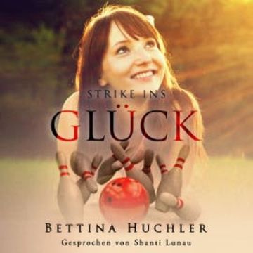 Strike ins Glück audiobook, Bettina Huchler