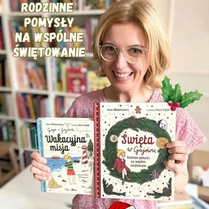 Święta w Gajówce. Rodzinne pomysły na wspólne świętowanie. 24 rozdziały i zadania, Anna Jankowska