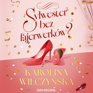Sylwester bez fajerwerków?, Karolina Wilczyńska