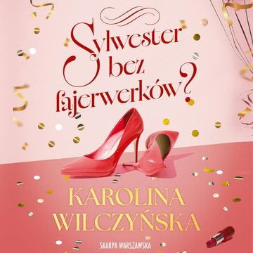 Sylwester bez fajerwerków? audiobook, Karolina Wilczyńska