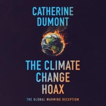 The climate change hoax: The global warming deception (Unabridged) audiobook, Catherine Dumont