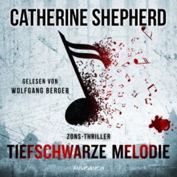 Tiefschwarze Melodie (ungekürzt) audiobook, Catherine Shepherd