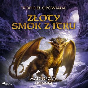 Tropiciel opowiada: Złoty smok z Itru, Małgorzata Lisińska