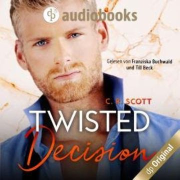 Twisted Decision - Twisted, Band 2 (Ungekürzt) audiobook, C. R. Scott