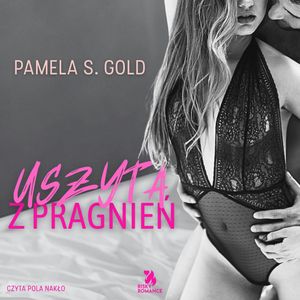 Uszyta z pragnień, Pamela S. Gold