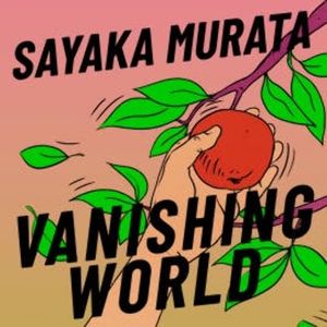 Vanishing World, Sayaka Murata