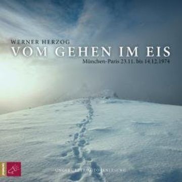 Vom Gehen im Eis (Ungekürzt) audiobook, Werner Herzog