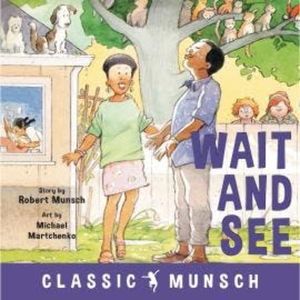 Wait and See - Classic Munsch Audio (Unabridged), Robert Munsch