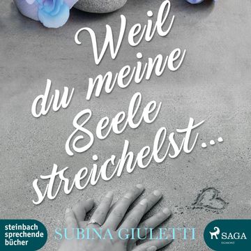 Weil du meine Seele streichelst audiobook, Subina Giuletti