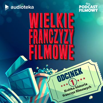 Wielkie Franczyzy Filmowe. Odcinek 1: Geneza audiobook, Ten Podcast Filmowy