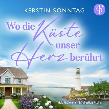 Wo die Küste unser Herz berührt - Ein Neuanfangs-Liebesroman in einer wildromantischen Kleinstadt (Ungekürzt) audiobook, Kerstin Sonntag