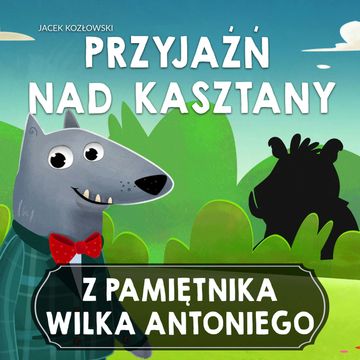 Z pamiętnika wilka Antoniego. Część.3 audiobook, Jacek Kozłowski