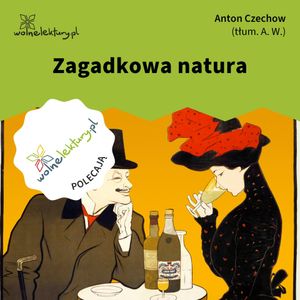 Zagadkowa natura, Anton Czechow