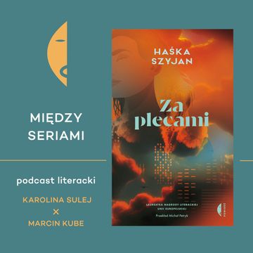 #15 ZA PLECAMI Haśki Szyjan – rozmawiają Karolina Sulej i Marcin Kube audiobook, Wydawnictwo Czarne