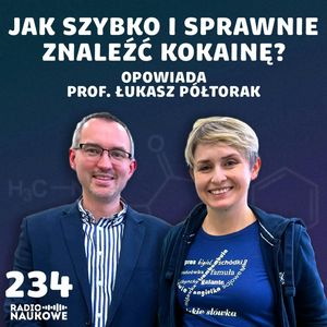 #234 SmallDrugSens – przenośne wykrywacze narkotyków pomocą dla służb | prof. Łukasz Półtorak, Karolina Głowacka