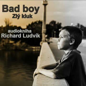 Bad Boy (Zlý kluk) audiobook, Richard Ludvík