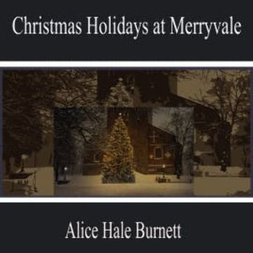 Christmas Holidays at Merryvale audiobook, Alice Hale Burnett