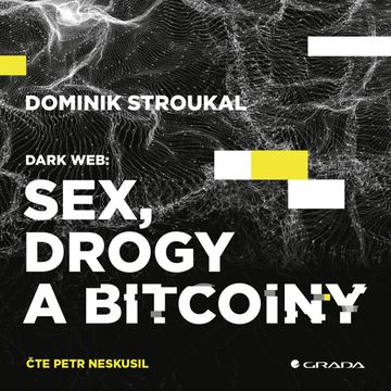 Dark Web: Sex, drogy a bitcoiny audiobook, Dominik Stroukal
