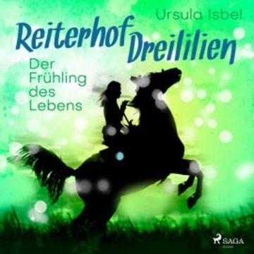 Der Frühling des Lebens - Reiterhof Dreililien 3 (Ungekürzt), Ursula Isbel