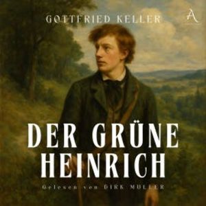 Der grüne Heinrich - Hörbuch Klassiker, Gottfried Keller