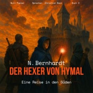 Der Hexer von Hymal, Buch III: Eine Reise in den Süden (Hörbuch), N. Bernhardt