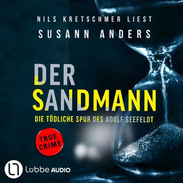 Der Sandmann - Die tödliche Spur des Adolf Seefeldt - Ein packender True-Crime-Thriller (Ungekürzt) audiobook, Susann Anders
