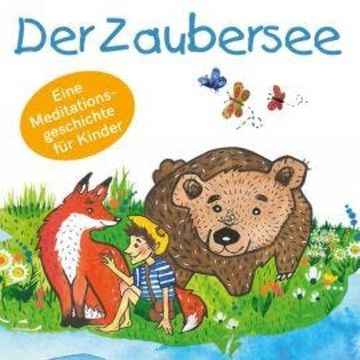 Der Zaubersee - Eine Meditationsgeschichte für Kinder (Ungekürzt) audiobook, Mirjam Jäger