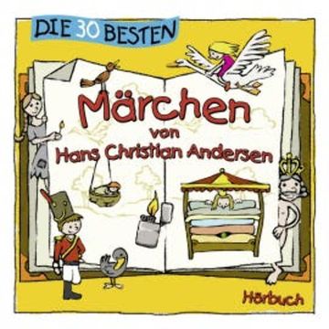 Die 30 besten Märchen von Hans Christian Andersen audiobook, Hans Christian Andersen