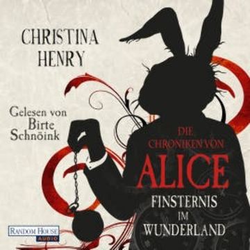 Die Chroniken von Alice - Finsternis im Wunderland audiobook, Christina Henry