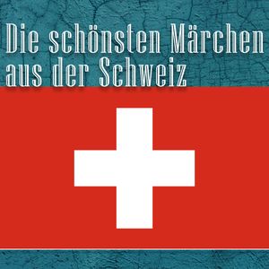 Die schönsten Märchen aus der Schweiz, Diverse