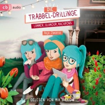 Die Trabbel-Drillinge - Lämmer, Glamour, Macarons audiobook, Anja Janotta