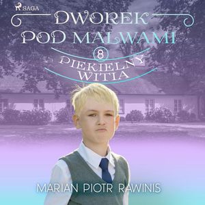 Dworek pod Malwami 8 - Piekielny Witia, Marian Piotr Rawinis