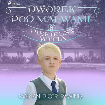 Dworek pod Malwami 8 - Piekielny Witia audiobook, Marian Piotr Rawinis