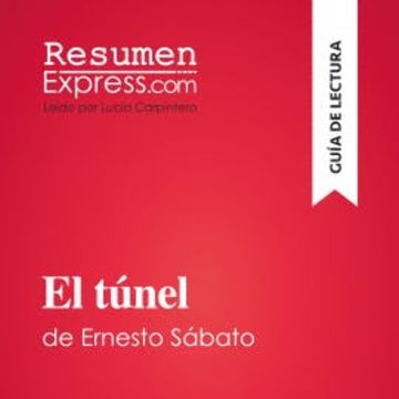 El túnel de Ernesto Sábato (Guía de lectura) audiobook, ResumenExpress