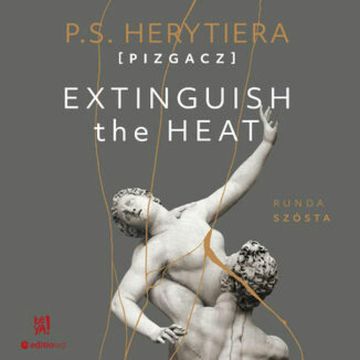 Extinguish The Heat. Runda szósta audiobook, Katarzyna Barlińska vel P.S. HERYTIERA - "Pizgacz"