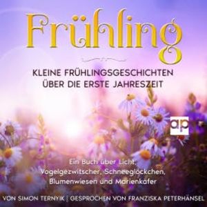 Frühling: Kleine Frühlingsgeschichten über die erste Jahreszeit, Simon Ternyik
