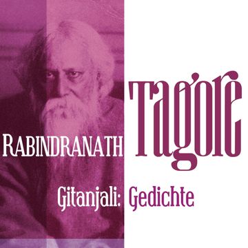 Gitanjali: Gedichte audiobook, Rabindranath Tagore