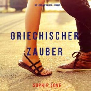 Griechischer Zauber (Die Liebe auf Reisen—Buch 5), Sophie Love
